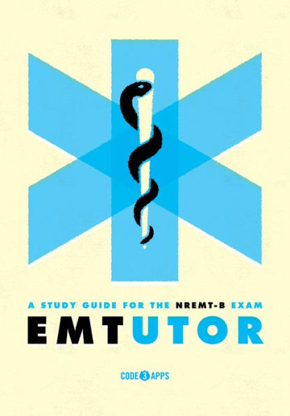 EMT Tutor--A Study Guide for the NREMT-B Exam