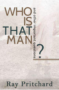 Title: Who Is That Man? Daily Lenten Devotional, Author: Ray Pritchard