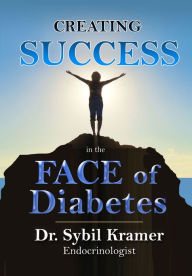 Title: Creating Success in the Face of Diabetes, Author: Sybil Kramer