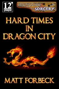 Title: Hard Times in Dragon City, Author: Matt Forbeck