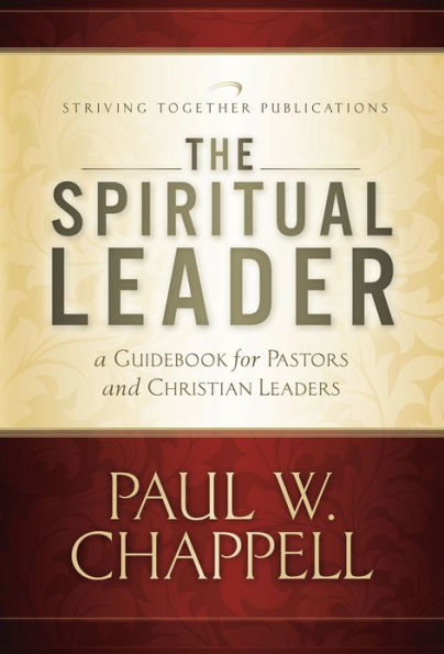 The Spiritual Leader: A Guidebook for Pastors and Christian Leaders