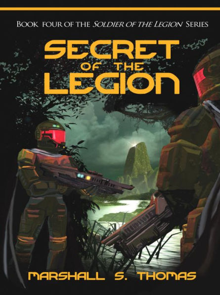 Secret of the Legion: a military science fiction adventure