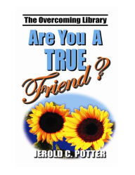 Title: Are You a True Friend? (KJV), Author: Jerold C. Potter