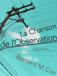 Title: La Chanson de l'Observation, Author: Bernard M. Cox