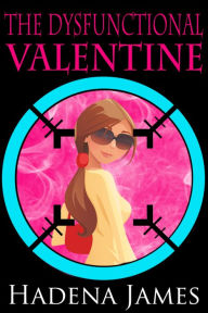 Title: The Dysfunctional Valentine, Author: Hadena James