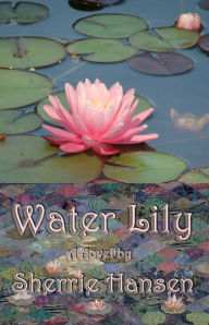Title: Water Lily, Author: Sherrie Hansen