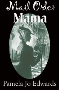 Title: Mail Order Mama, Author: Pamela Jo Edwards