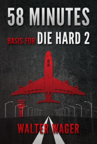 Free ebooks to download to android 58 Minutes (Basis for the Film Die Hard 2) by Walter Wager 9781935169192 in English CHM MOBI