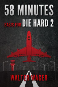 Download free epub textbooks 58 Minutes (Basis for the Film Die Hard 2) by Walter Wager