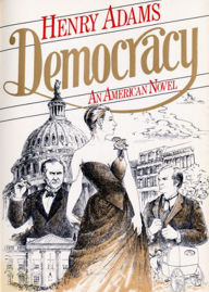 Title: Democracy: An American Novel! A Politics, Fiction and Literature Classic By Henry Adams! AAA+++, Author: Bdp