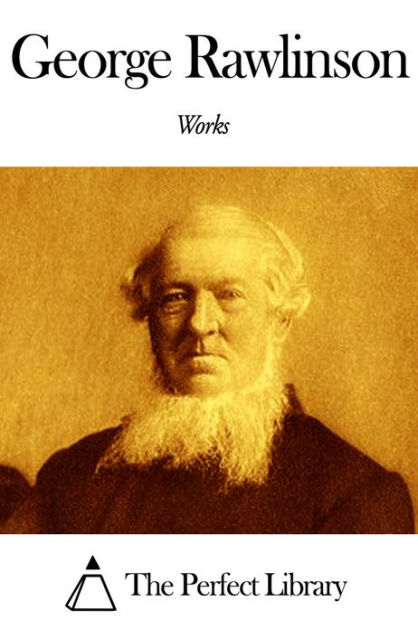 Works of George Rawlinson by George Rawlinson | eBook | Barnes & Noble®