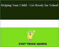 Title: Helping Your Child - Get Ready for School, Author: Educational