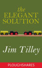 The Elegant Solution (Ploughshares Solos)