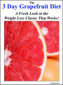 The Three Day Grapefruit Diet: A Fresh Look at the Weight Loss Classic that Works!