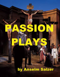 Title: Passion Plays, Author: Anselm Salzer