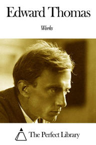 Title: Works of Edward Thomas, Author: Edward Thomas