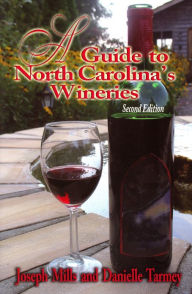 Title: Guide to North Carolina's Wineries, A, Author: Joseph Mills