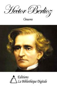 Title: Oeuvres de Hector Berlioz, Author: Hector Berlioz