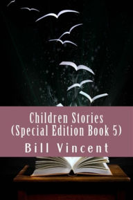 Title: Children Stories (Special Edition Book 5), Author: Bill Vincent