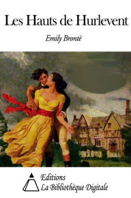 Title: Emily Brontë - Les Hauts de Hurle-Vent, Author: Emily Brontë