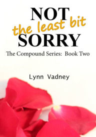 Title: Not the least bit Sorry, Author: Lynn Vadney