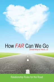 Title: How Far Can We Go, Author: Donald Wayne Hecox JC