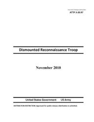 Title: Army Tactics Techniques and Procedures ATTP 3-20.97 Dismounted Reconnaissance Troop, Author: United States Government US Army