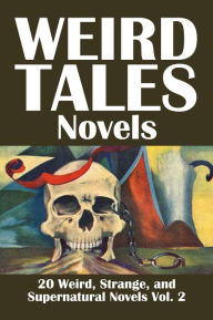 Title: Tales Novels: 20 Weird, Strange, and Supernatural Novels Volume 2, Author: Various