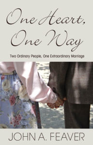 Title: One Heart, One Way, Author: John Feaver