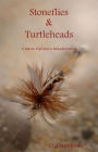 Stoneflies & Turtleheads
