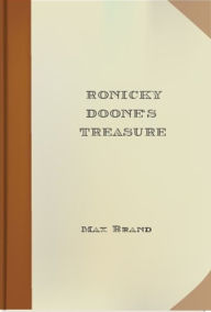 Title: Ronicky Doone's Treasure, Author: Max Brand