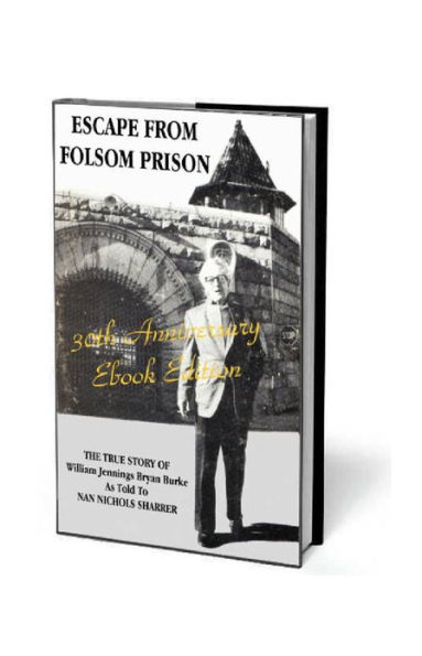 Escape From Folsom Prison - The True Story of William Jennings Bryan Burke