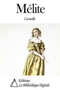 Title: Mélite, Author: Pierre Corneille