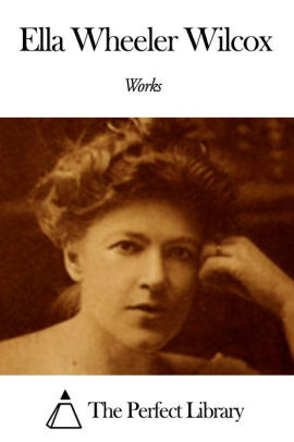 Works of Ella Wheeler Wilcox by Ella Wheeler Wilcox | NOOK Book (eBook ...