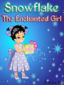 Snowflake The Enchanted Girl