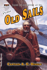 Title: Old Sails, Author: Captain A.E. Dingle