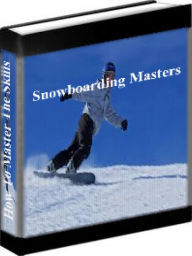 Title: Snowboarding Tips - Snowboarding Masters: How To Master The Skills And Ride Like A Superstar, Author: Kelly Clark