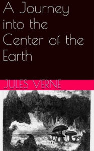 Title: Journey to the Center of the Earth, Author: Jules Verne