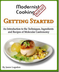 Title: Modernist Cooking Made Easy: Getting Started, Author: Jason Logsdon