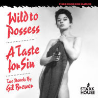 Title: Wild to Possess / A Taste for Sin, Author: Gil Brewer