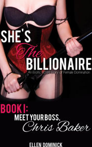 Title: Meet Your Boss, Chris Baker (She's the Billionaire, #1), Author: Ellen Dominick