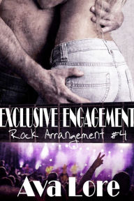 Title: Exclusive Engagement (Rock Arrangement, #4) (Rock Star Erotic Romance), Author: Ava Lore