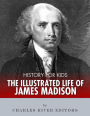 History for Kids: The Illustrated Life of James Madison