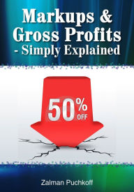 Title: Markups & Gross Profits - simply explained, Author: Zalman Puchkoff