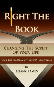 Title: Right the Book: Changing the Script of Your Life, Author: Tiffany Buckner-Kameni