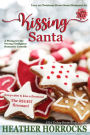 Kissing Santa: A Pining for the Wrong Firefighter Romantic Comedy