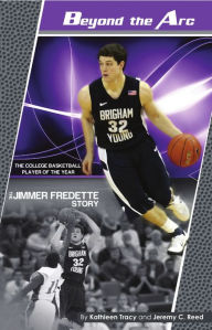 Title: Beyond the Arc: The Jimmer Fredette Story, Author: Kathleen Tracy