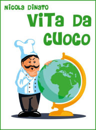 Title: Vita da cuoco, Author: Nicola Dinato