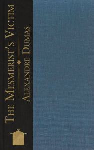 Title: The Mesmerist's Victim, Author: Alexandre Dumas