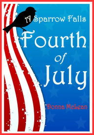 Title: A Sparrow Falls Fourth of July, Author: Donna McLean